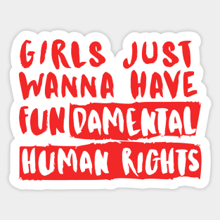 Girls Just Wanna Have Fundamental Human Rights Sticker